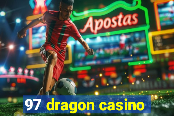 97 dragon casino